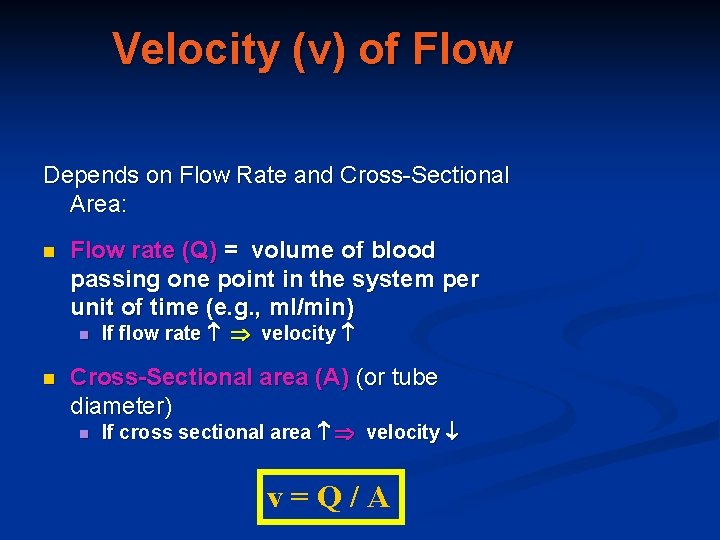 Velocity (v) of Flow Depends on Flow Rate and Cross-Sectional Area: n Flow rate