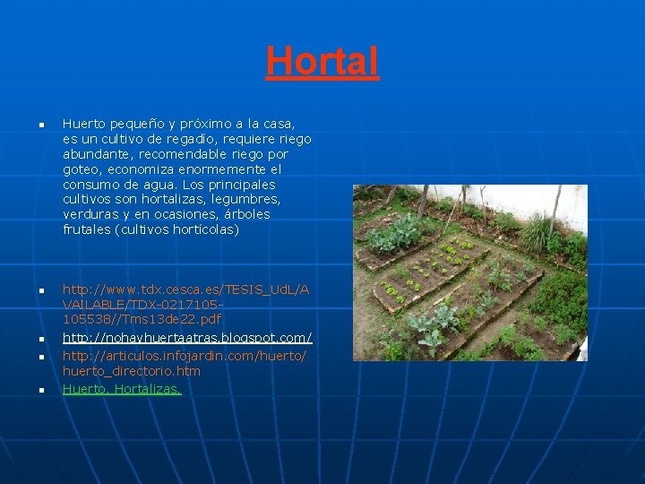 Hortal n n n Huerto pequeño y próximo a la casa, es un cultivo Hortal n n n Huerto pequeño y próximo a la casa, es un cultivo