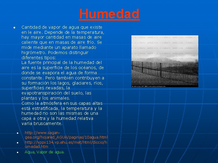 Humedad Cantidad de vapor de agua que existe en le aire. Depende de la Humedad Cantidad de vapor de agua que existe en le aire. Depende de la