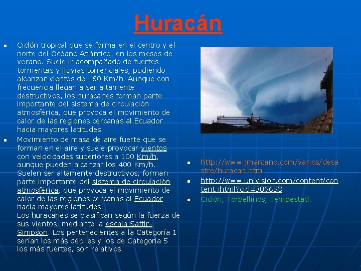 Huracán n n Ciclón tropical que se forma en el centro y el norte Huracán n n Ciclón tropical que se forma en el centro y el norte