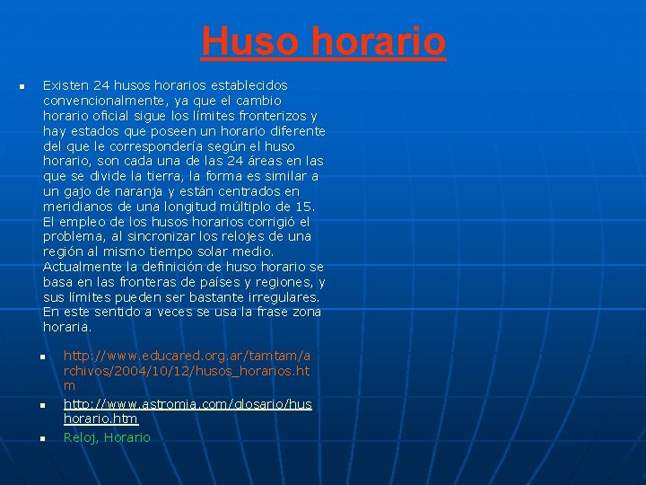 Huso horario n Existen 24 husos horarios establecidos convencionalmente, ya que el cambio horario Huso horario n Existen 24 husos horarios establecidos convencionalmente, ya que el cambio horario