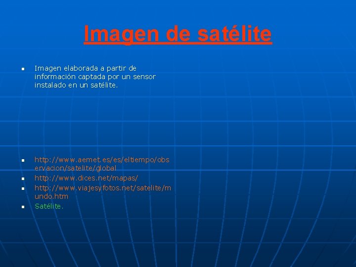 Imagen de satélite n n n Imagen elaborada a partir de información captada por Imagen de satélite n n n Imagen elaborada a partir de información captada por