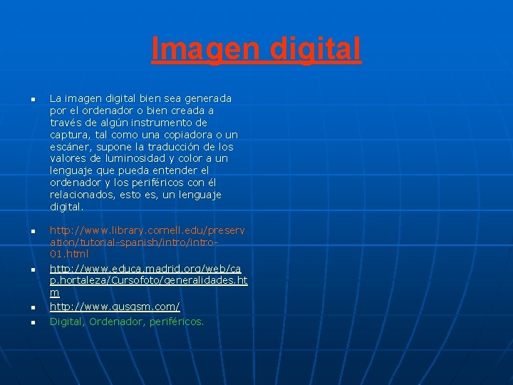 Imagen digital n n n La imagen digital bien sea generada por el ordenador Imagen digital n n n La imagen digital bien sea generada por el ordenador