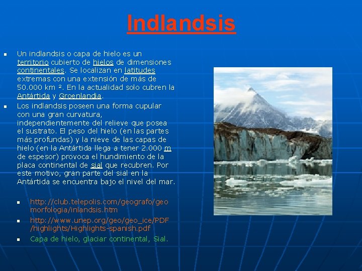 Indlandsis n n Un indlandsis o capa de hielo es un territorio cubierto de Indlandsis n n Un indlandsis o capa de hielo es un territorio cubierto de