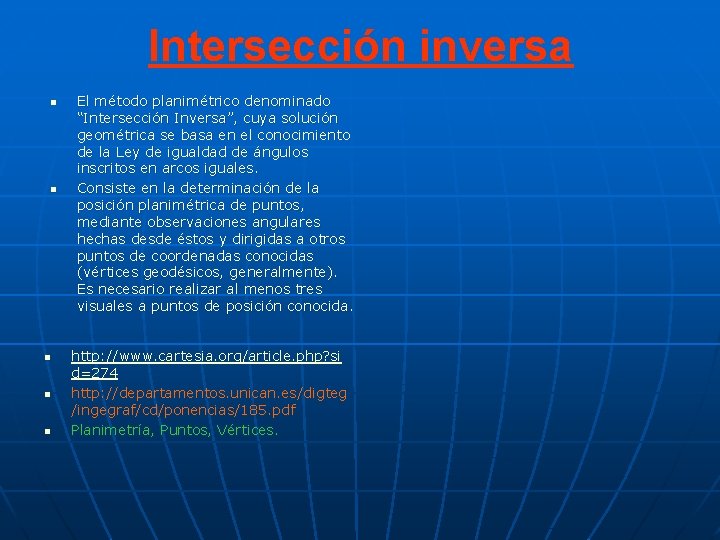Intersección inversa n n n El método planimétrico denominado “Intersección Inversa”, cuya solución geométrica Intersección inversa n n n El método planimétrico denominado “Intersección Inversa”, cuya solución geométrica