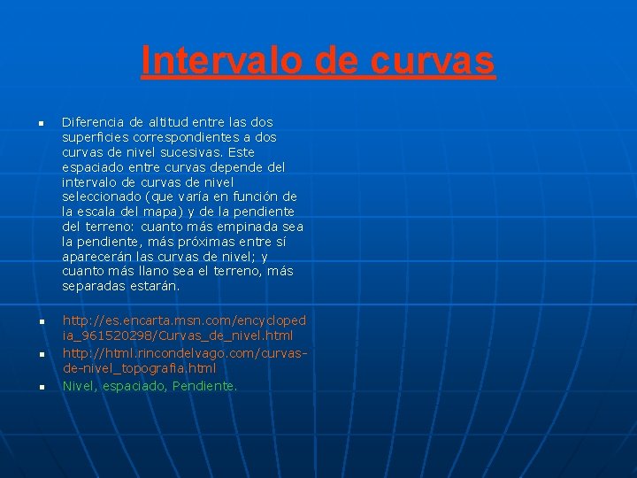 Intervalo de curvas n n Diferencia de altitud entre las dos superficies correspondientes a Intervalo de curvas n n Diferencia de altitud entre las dos superficies correspondientes a