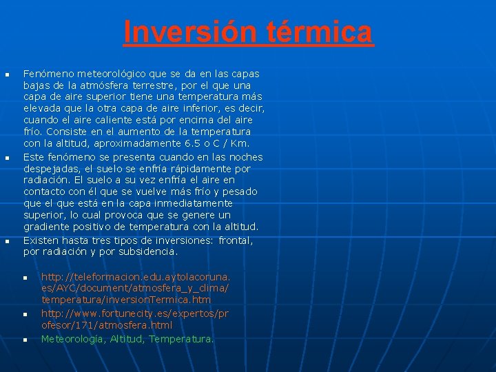 Inversión térmica n n n Fenómeno meteorológico que se da en las capas bajas Inversión térmica n n n Fenómeno meteorológico que se da en las capas bajas