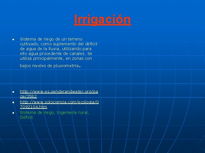 Irrigación n Sistema de riego de un terreno cultivado, como suplemento del déficit de Irrigación n Sistema de riego de un terreno cultivado, como suplemento del déficit de