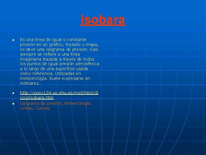 Isobara n n n Es una línea de igual o constante presión en un Isobara n n n Es una línea de igual o constante presión en un