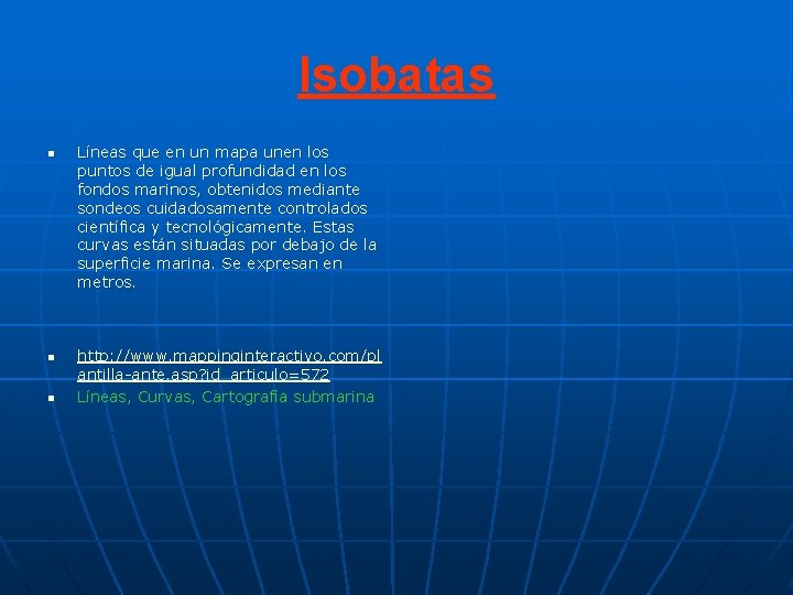 Isobatas n n n Líneas que en un mapa unen los puntos de igual Isobatas n n n Líneas que en un mapa unen los puntos de igual