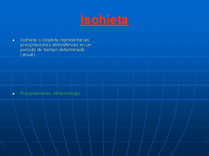 Isohieta n n Isohieta o Isopleta representa las precipitaciones atmosféricas en un periodo de Isohieta n n Isohieta o Isopleta representa las precipitaciones atmosféricas en un periodo de
