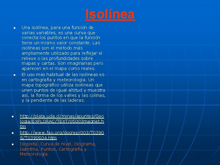 Isolínea n n n Una isolínea, para una función de varias variables, es una Isolínea n n n Una isolínea, para una función de varias variables, es una