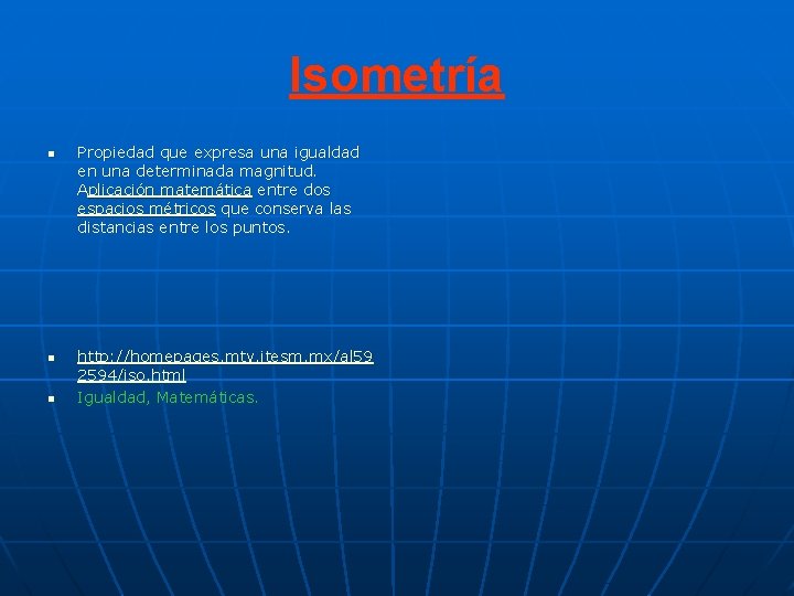 Isometría n n n Propiedad que expresa una igualdad en una determinada magnitud. Aplicación Isometría n n n Propiedad que expresa una igualdad en una determinada magnitud. Aplicación