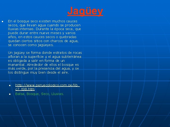 Jagüey n En el bosque seco existen muchos cauces secos, que llevan agua cuando Jagüey n En el bosque seco existen muchos cauces secos, que llevan agua cuando