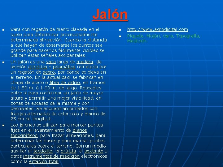 Jalón n Vara con regatón de hierro clavada en el suelo para determinar provisionalmente Jalón n Vara con regatón de hierro clavada en el suelo para determinar provisionalmente