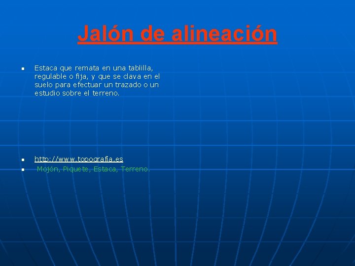 Jalón de alineación n Estaca que remata en una tablilla, regulable o fija, y Jalón de alineación n Estaca que remata en una tablilla, regulable o fija, y