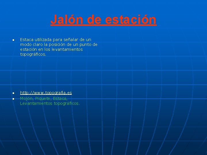 Jalón de estación n Estaca utilizada para señalar de un modo claro la posición Jalón de estación n Estaca utilizada para señalar de un modo claro la posición