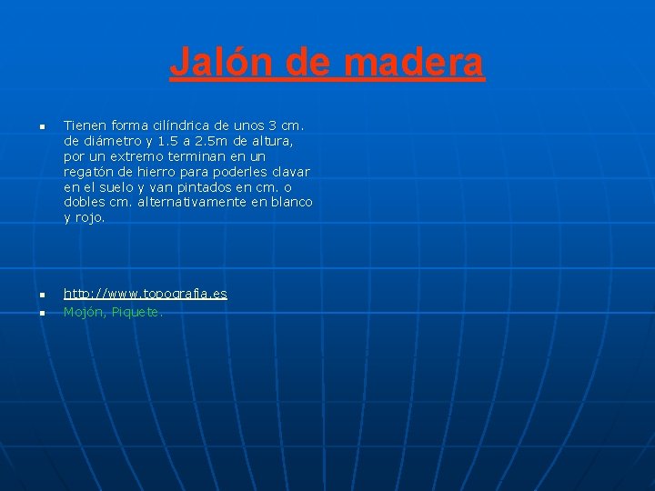 Jalón de madera n n n Tienen forma cilíndrica de unos 3 cm. de Jalón de madera n n n Tienen forma cilíndrica de unos 3 cm. de