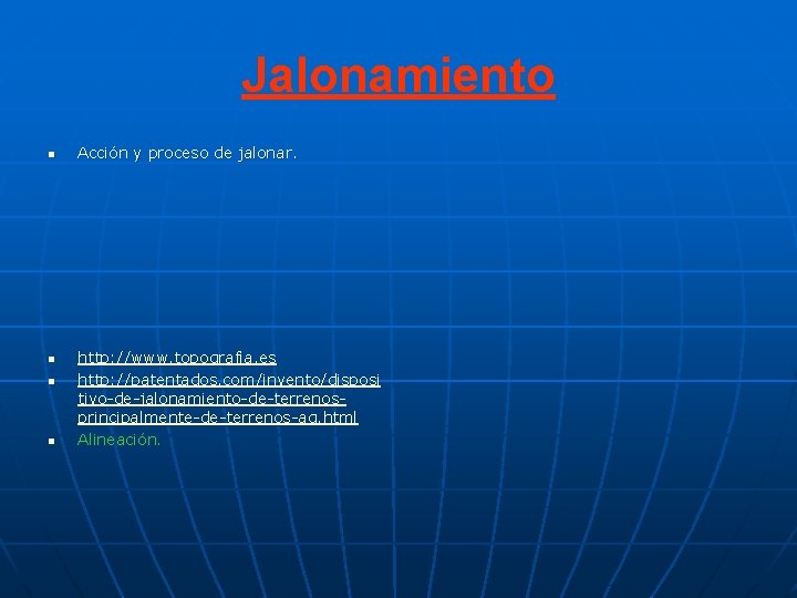 Jalonamiento n n Acción y proceso de jalonar. http: //www. topografia. es http: //patentados. Jalonamiento n n Acción y proceso de jalonar. http: //www. topografia. es http: //patentados.
