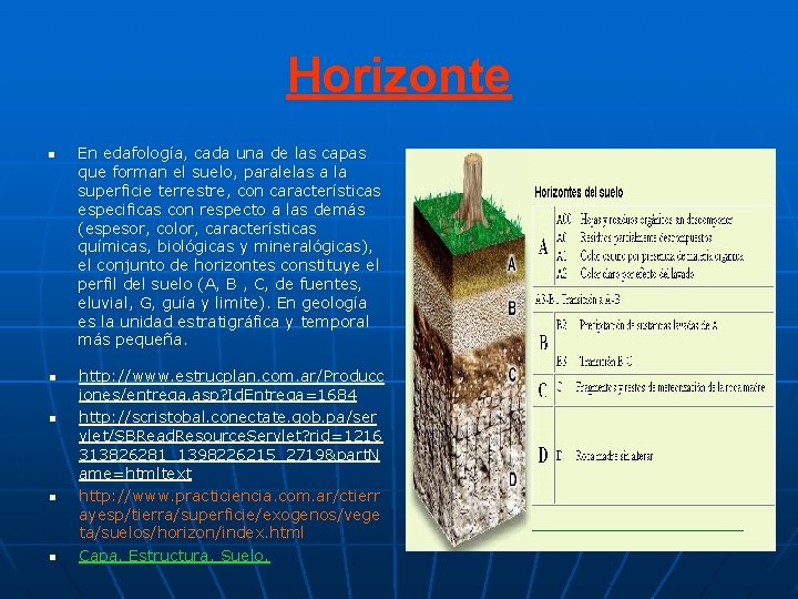 Horizonte n n n En edafología, cada una de las capas que forman el Horizonte n n n En edafología, cada una de las capas que forman el