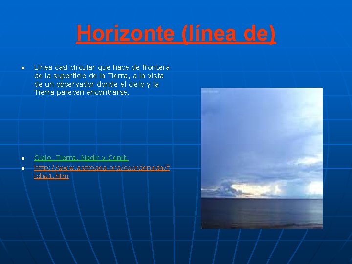 Horizonte (línea de) n n n Línea casi circular que hace de frontera de Horizonte (línea de) n n n Línea casi circular que hace de frontera de