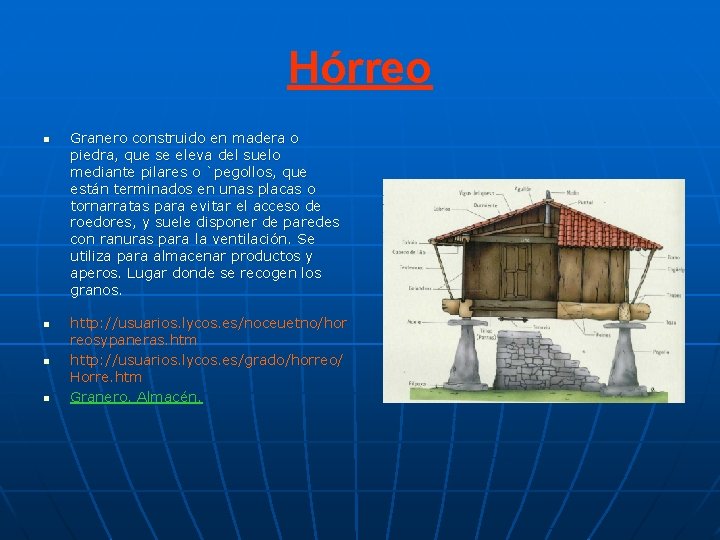 Hórreo n n Granero construido en madera o piedra, que se eleva del suelo Hórreo n n Granero construido en madera o piedra, que se eleva del suelo