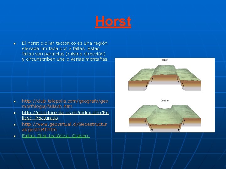 Horst n n n El horst o pilar tectónico es una región elevada limitada Horst n n n El horst o pilar tectónico es una región elevada limitada