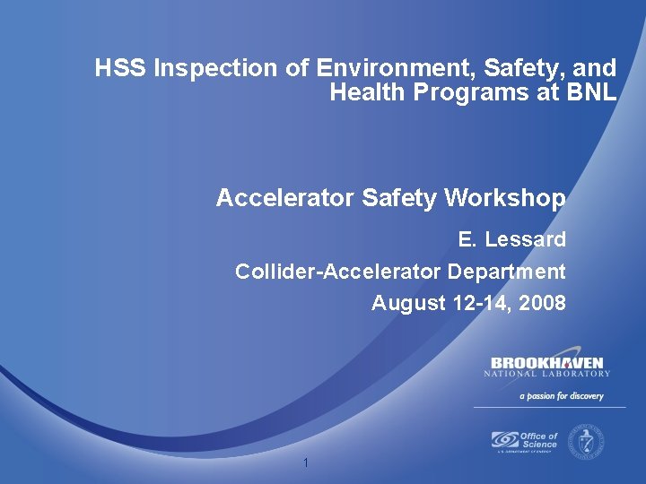 HSS Inspection of Environment, Safety, and Health Programs at BNL Accelerator Safety Workshop E.