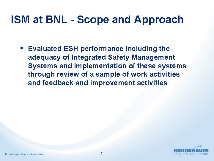 ISM at BNL - Scope and Approach § Evaluated ESH performance including the adequacy