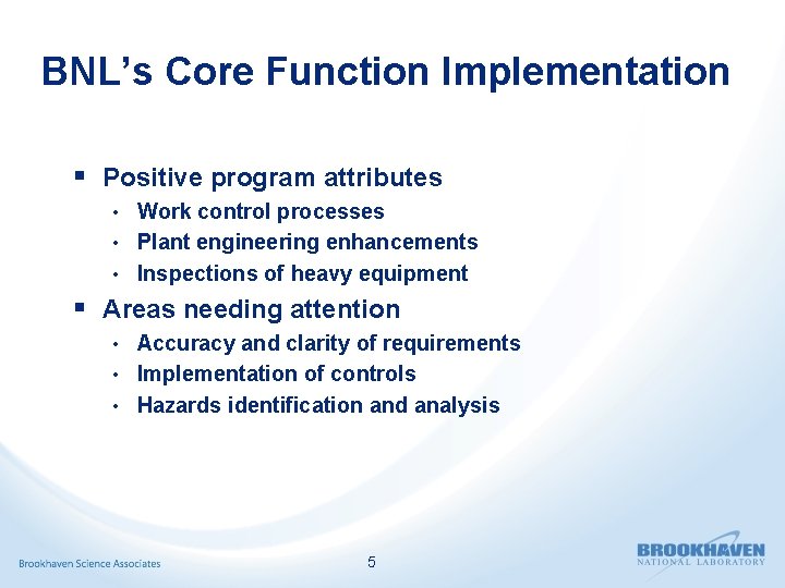 BNL’s Core Function Implementation § Positive program attributes • Work control processes • Plant
