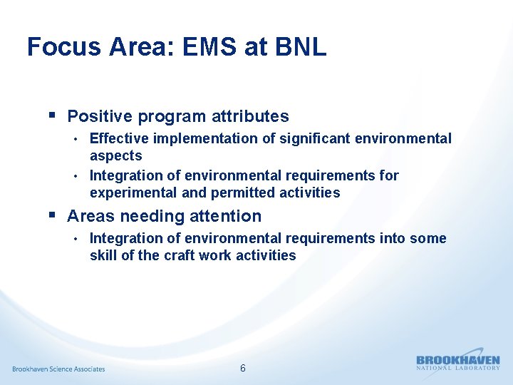 Focus Area: EMS at BNL § Positive program attributes • Effective implementation of significant