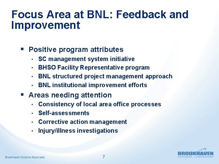 Focus Area at BNL: Feedback and Improvement § Positive program attributes • SC management