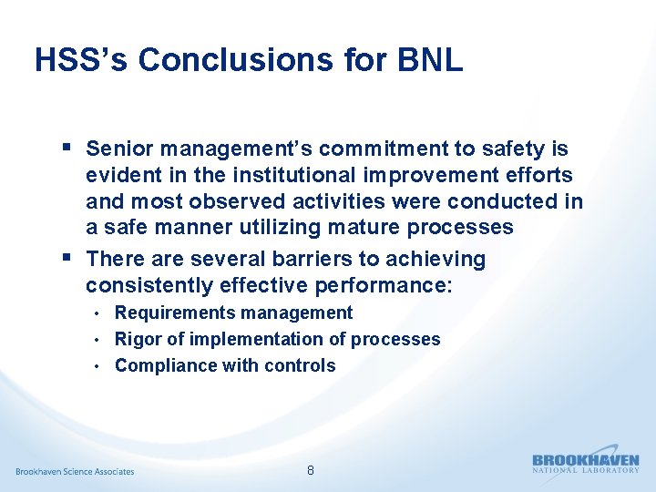 HSS’s Conclusions for BNL § Senior management’s commitment to safety is evident in the