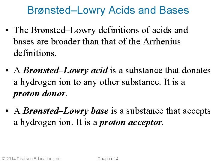 Brønsted–Lowry Acids and Bases • The Brønsted–Lowry definitions of acids and bases are broader Brønsted–Lowry Acids and Bases • The Brønsted–Lowry definitions of acids and bases are broader