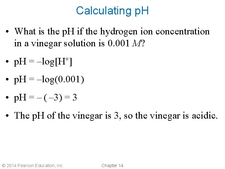 Calculating p. H • What is the p. H if the hydrogen ion concentration Calculating p. H • What is the p. H if the hydrogen ion concentration