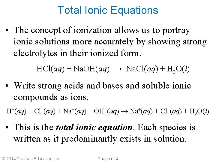 Total Ionic Equations • The concept of ionization allows us to portray ionic solutions Total Ionic Equations • The concept of ionization allows us to portray ionic solutions