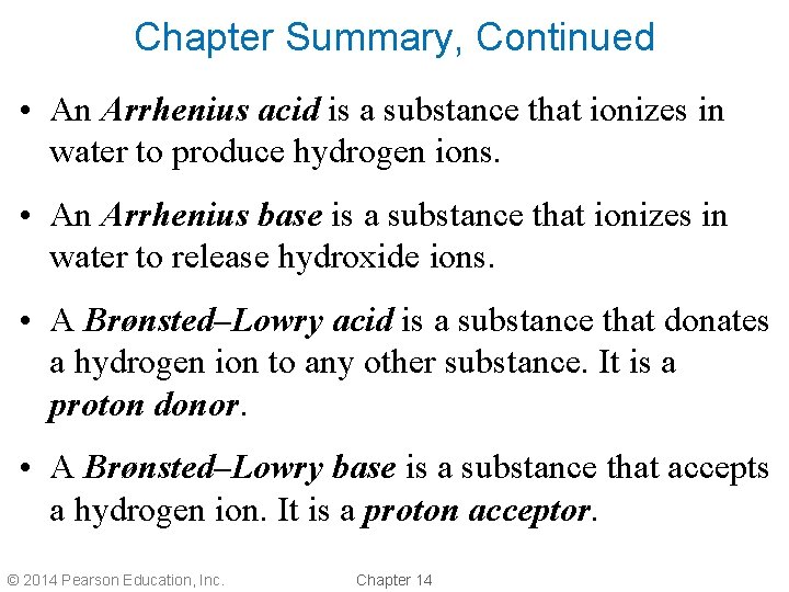 Chapter Summary, Continued • An Arrhenius acid is a substance that ionizes in water Chapter Summary, Continued • An Arrhenius acid is a substance that ionizes in water