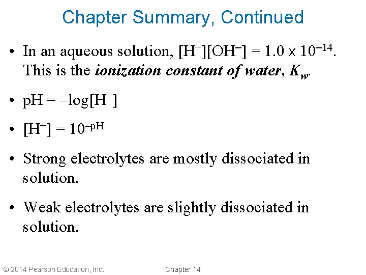 Chapter Summary, Continued • In an aqueous solution, [H+][OH–] = 1. 0 x 10–