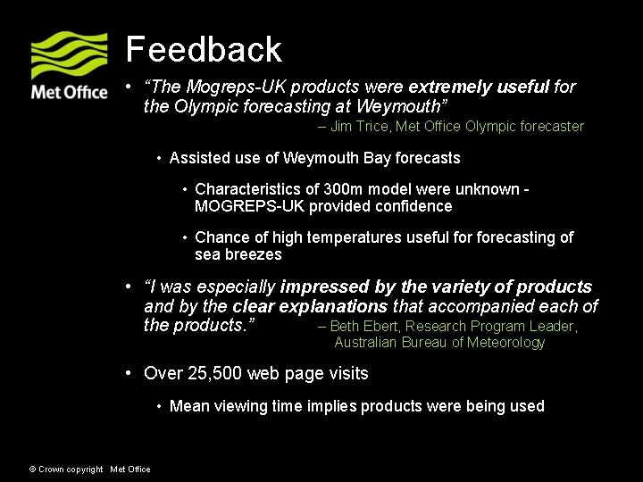 Feedback • “The Mogreps-UK products were extremely useful for the Olympic forecasting at Weymouth”