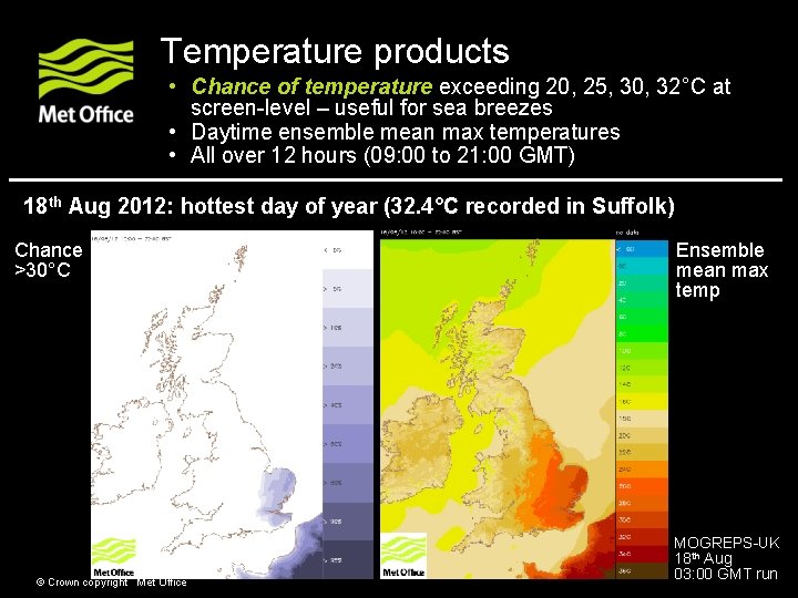 Temperature products • Chance of temperature exceeding 20, 25, 30, 32°C at screen-level –