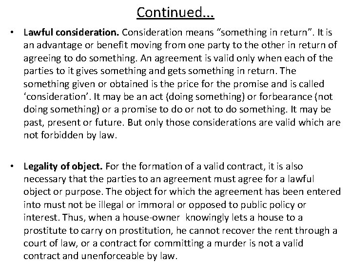 Continued. . . • Lawful consideration. Consideration means “something in return”. It is an