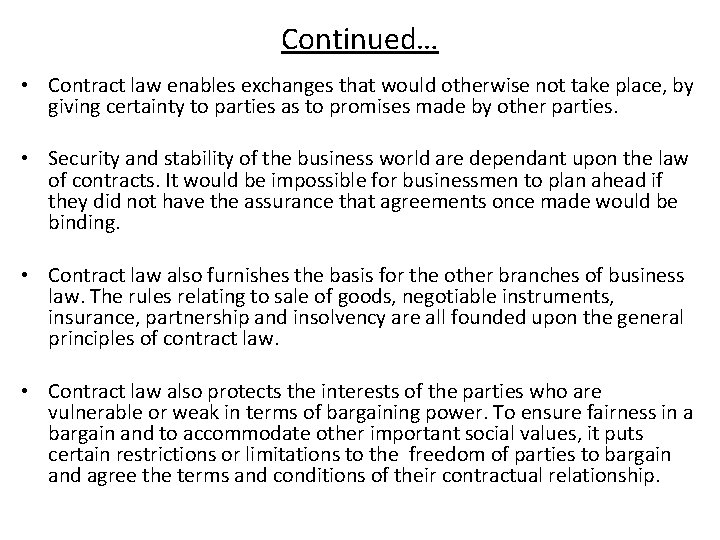 Continued… • Contract law enables exchanges that would otherwise not take place, by giving