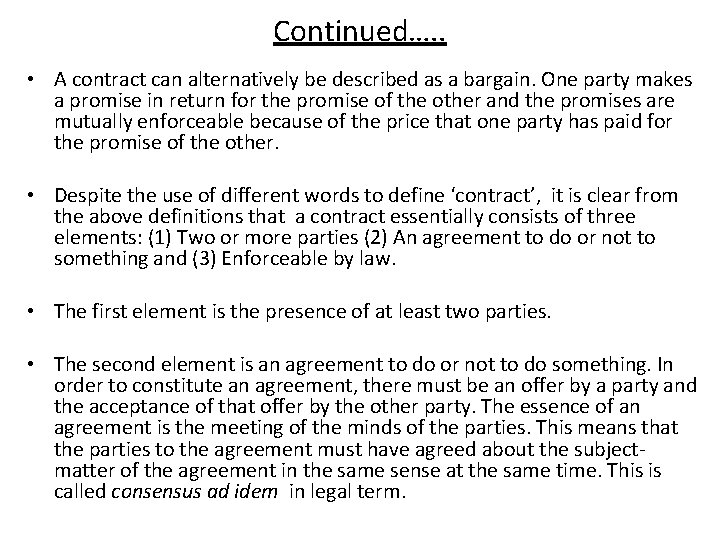 Continued…. . • A contract can alternatively be described as a bargain. One party