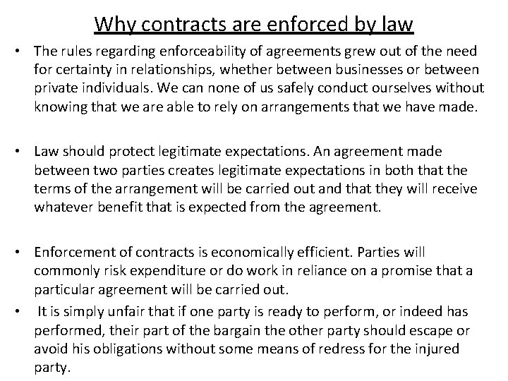 Why contracts are enforced by law • The rules regarding enforceability of agreements grew