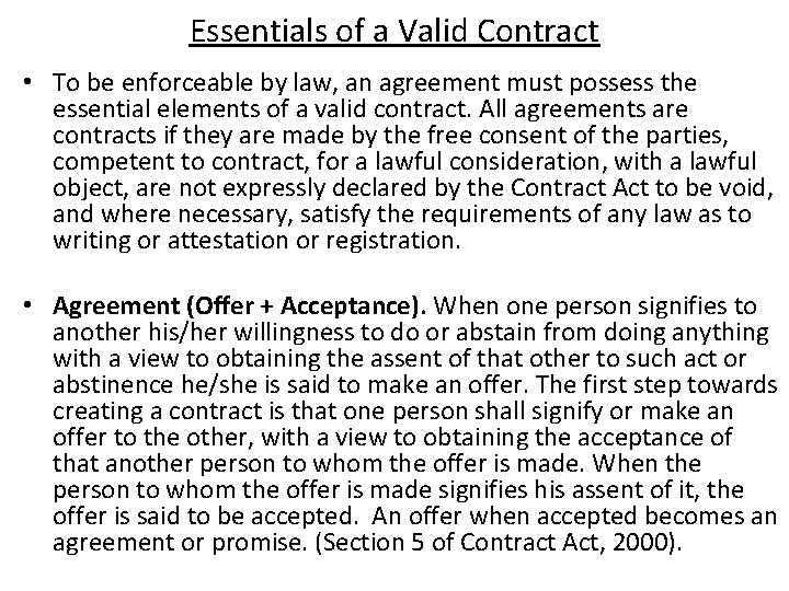 Essentials of a Valid Contract • To be enforceable by law, an agreement must