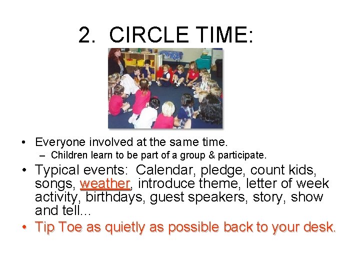 2. CIRCLE TIME: • Everyone involved at the same time. – Children learn to