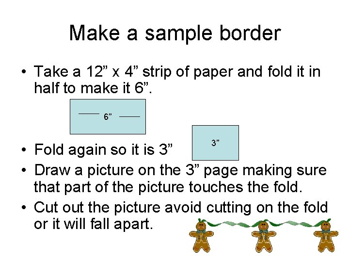 Make a sample border • Take a 12” x 4” strip of paper and