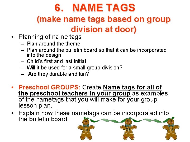 6. NAME TAGS (make name tags based on group division at door) • Planning