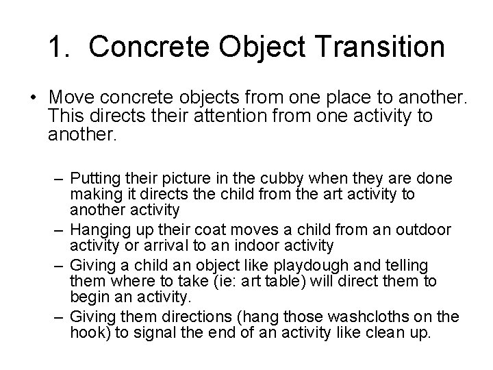 1. Concrete Object Transition • Move concrete objects from one place to another. This