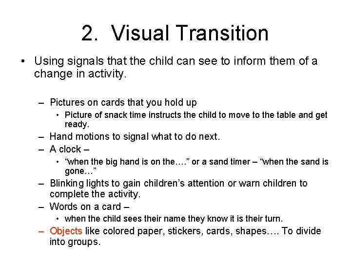 2. Visual Transition • Using signals that the child can see to inform them